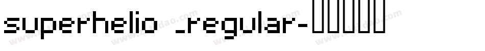 superhelio _regular字体转换